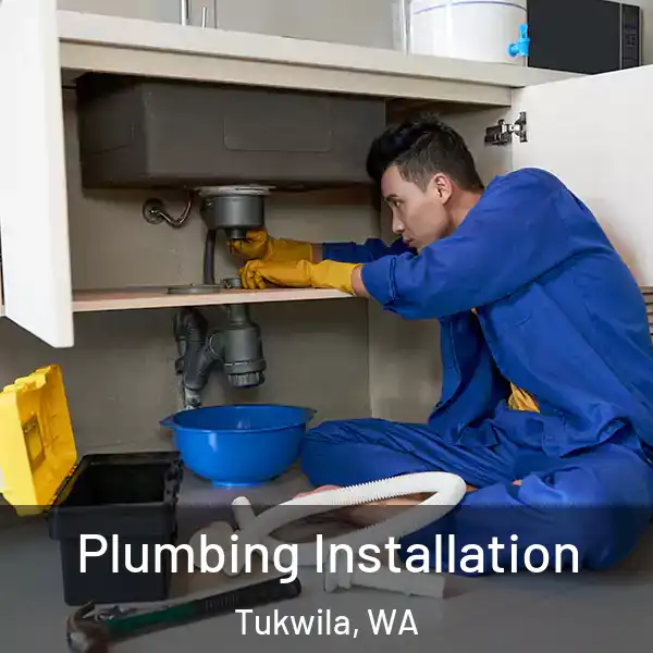  Plumbing Installation Tukwila, WA