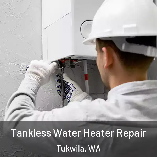  Tankless Water Heater Repair Tukwila, WA