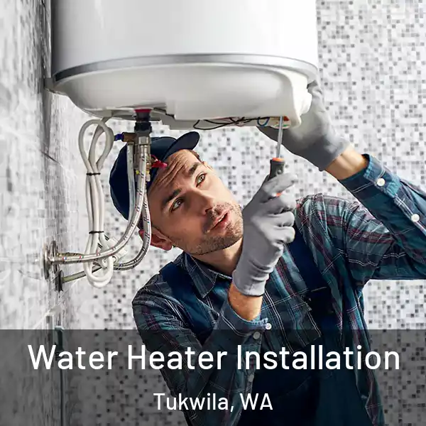  Water Heater Installation Tukwila, WA